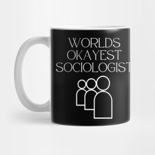 World okayest sociologist Mug